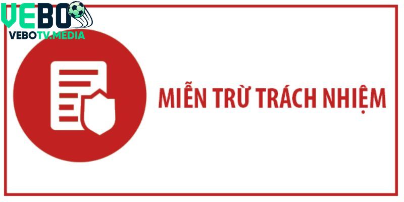 Nguyên nhân xuất hiện quy định miễn trừ trách nhiệm tại VeboTV